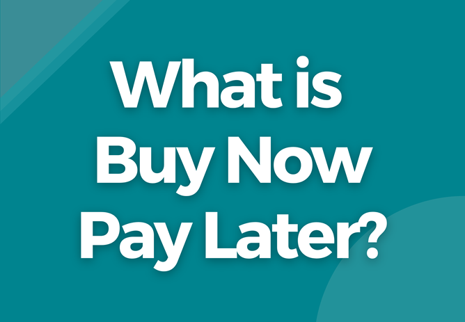 What is Buy Now Pay Later?