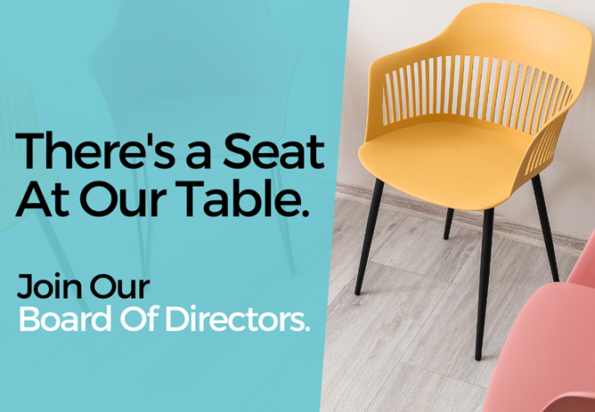 There's a Seat At Our Table: Join Our Board Of Directors